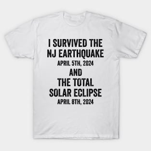 I survived the NJ Earthquake and the Total Solar Eclipse 2024 T-Shirt